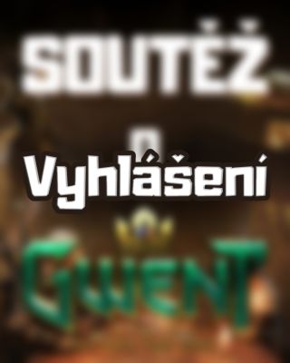 🎉 VYHLÁŠENÍ SOUTĚŽE O GWENT KARETKU! 🎉 Upřímně? Čekali jsme menší účast, ale vy jste nás naprosto překvapili – do soutěže...